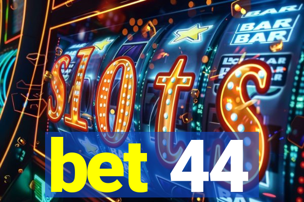 bet 44